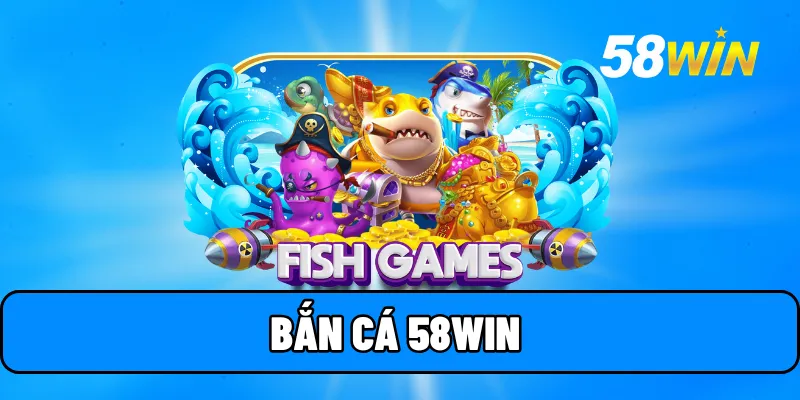 ban ca 58win 1