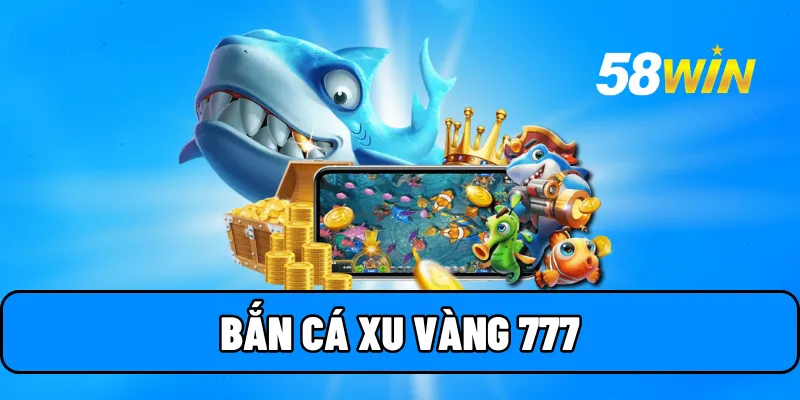 ban ca xu vang 777 1