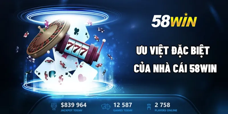 Giới Thiệu 58WIN - Sân Chơi Cá Cược Gây Sốt Trong Năm 2025 4 Ưu việt đặc biệt của nhà cái 58WIN