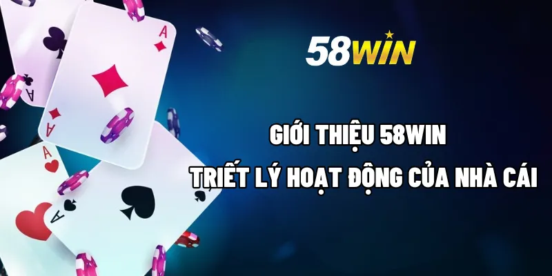 Giới Thiệu 58WIN - Sân Chơi Cá Cược Gây Sốt Trong Năm 2025 5 Giới thiệu 58WIN - Triết lý hoạt động của nhà cái
