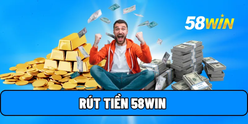 rut tien 58win 1